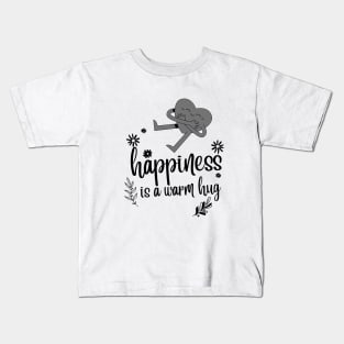 Happiness is a warm hug inspirational design Kids T-Shirt